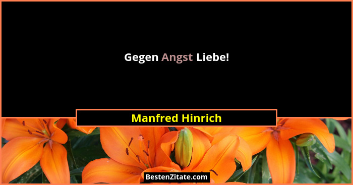 Gegen Angst Liebe!... - Manfred Hinrich