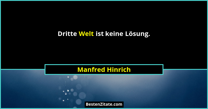 Dritte Welt ist keine Lösung.... - Manfred Hinrich