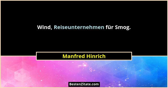 Wind, Reiseunternehmen für Smog.... - Manfred Hinrich